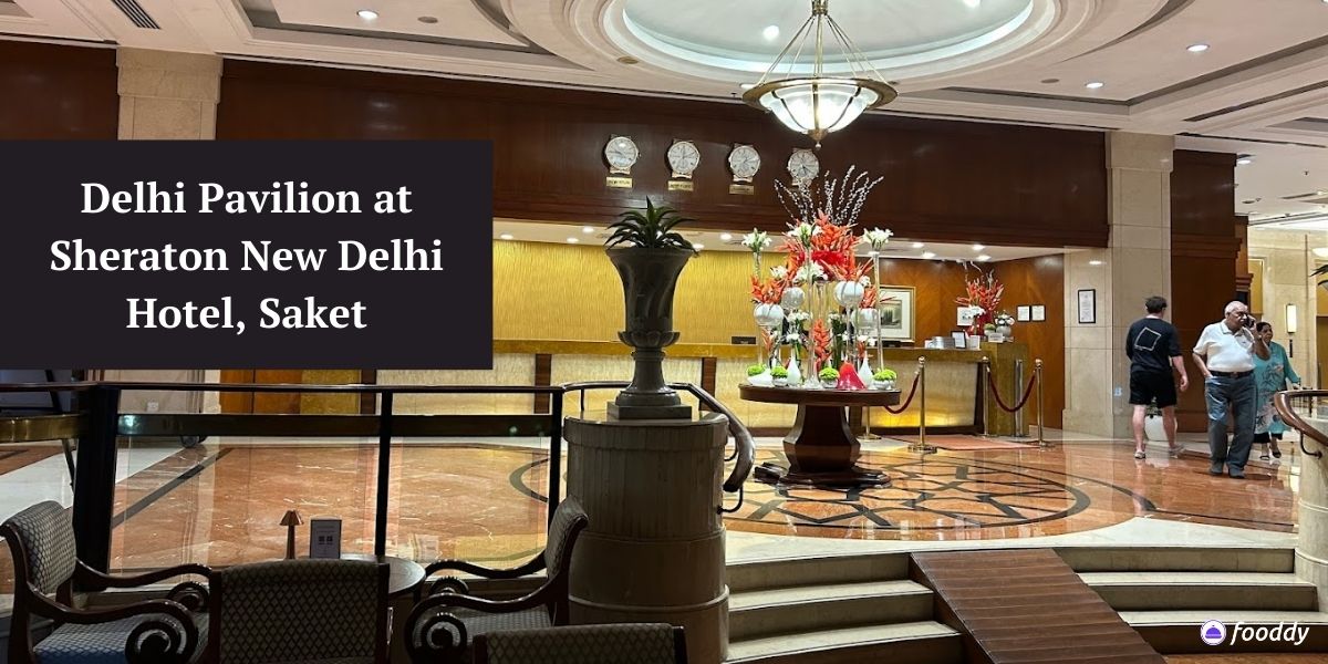 Delhi Pavilion at Sheraton New Delhi Hotel, Saket - 24 Hours Open Restaurants in Delhi 