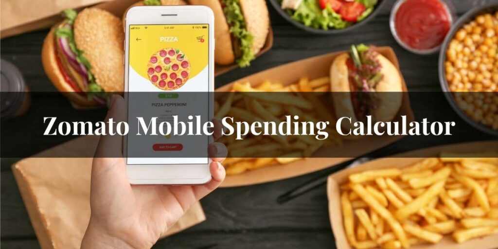 Zomato Mobile Spending Calculator | Track Your Food Budget 2026