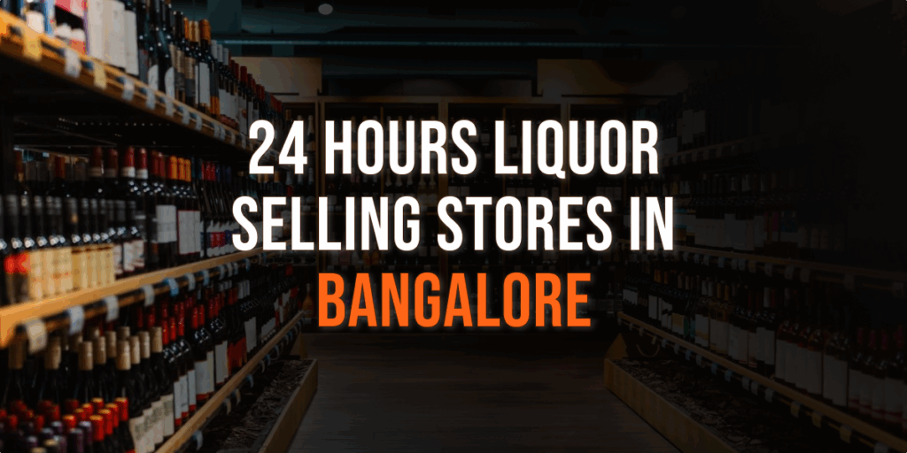 24 hours liquor selling stores in bangalore