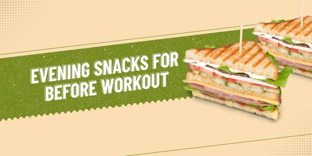 Evening Snacks for Before Workout