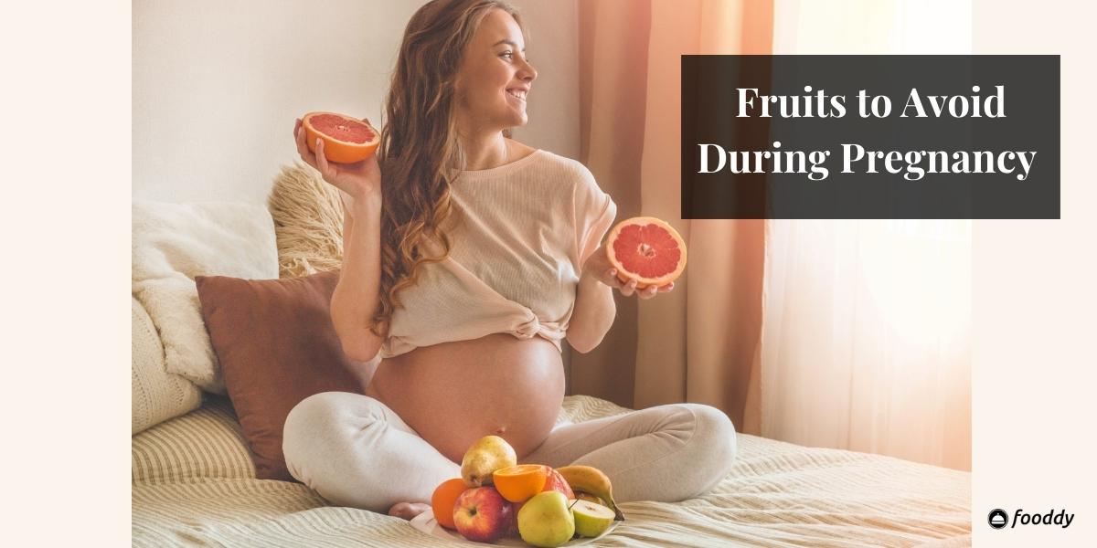 Fruits to Avoid During Pregnancy