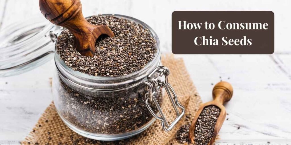How to Consume Chia Seeds