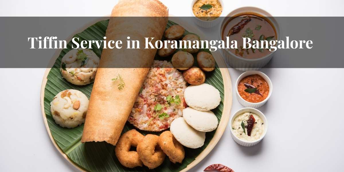 Tiffin Service in Koramangala Bangalore