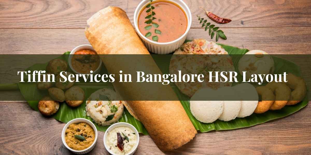 Tiffin Services in Bangalore HSR Layout