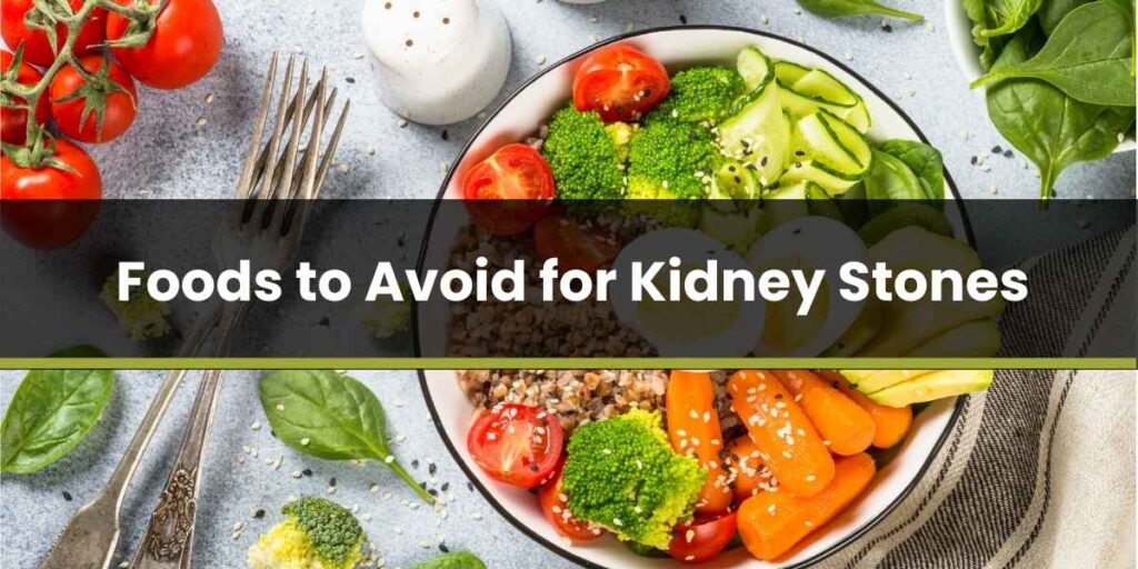 Foods to Avoid for Kidney Stones