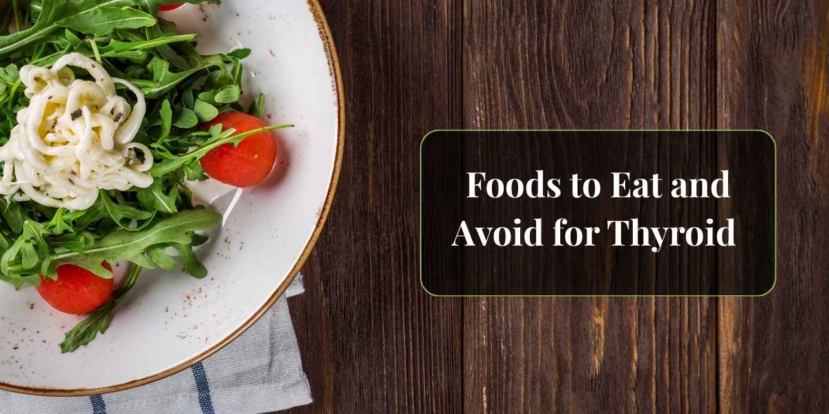Foods to Eat and Avoid for Thyroid
