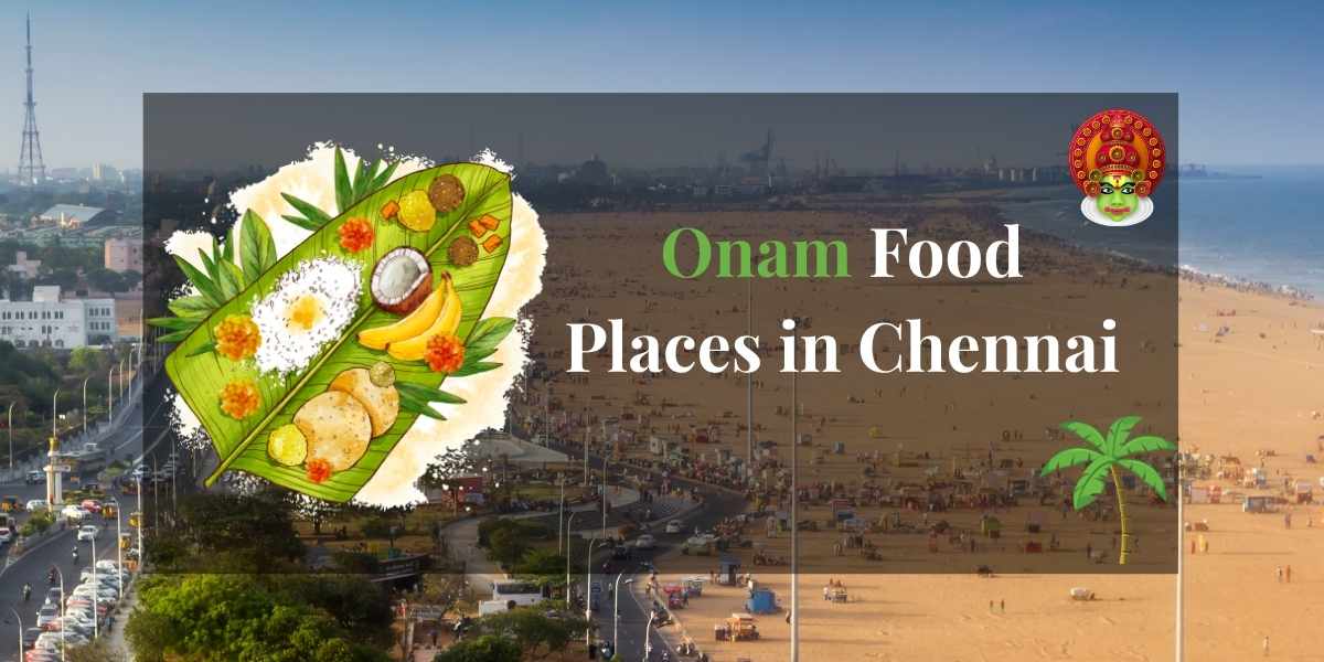 Onam Food Places in Chennai
