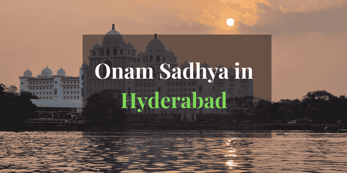 Onam Sadhya in Hyderabad