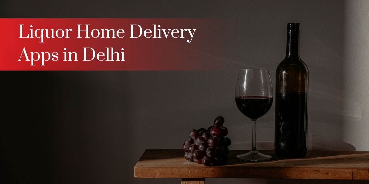 Liquor Home Delivery Apps in Delhi