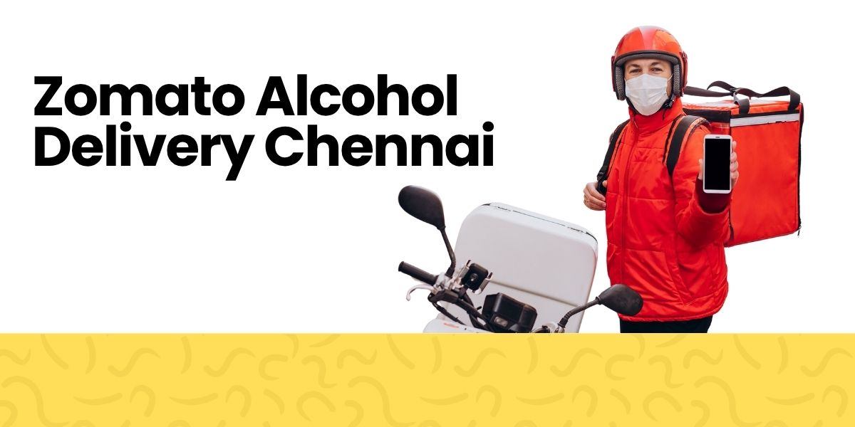 Zomato Alcohol Delivery Chennai