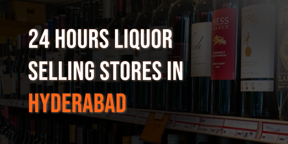 24 hours liquor selling stores in hyderabad