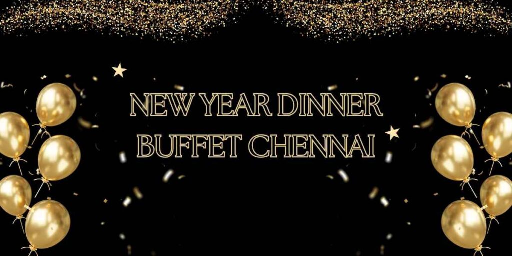 New Year Dinner Buffet Chennai