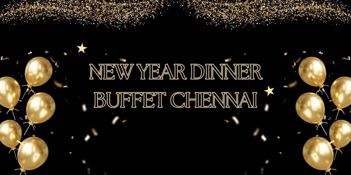 New Year Dinner Buffet Chennai