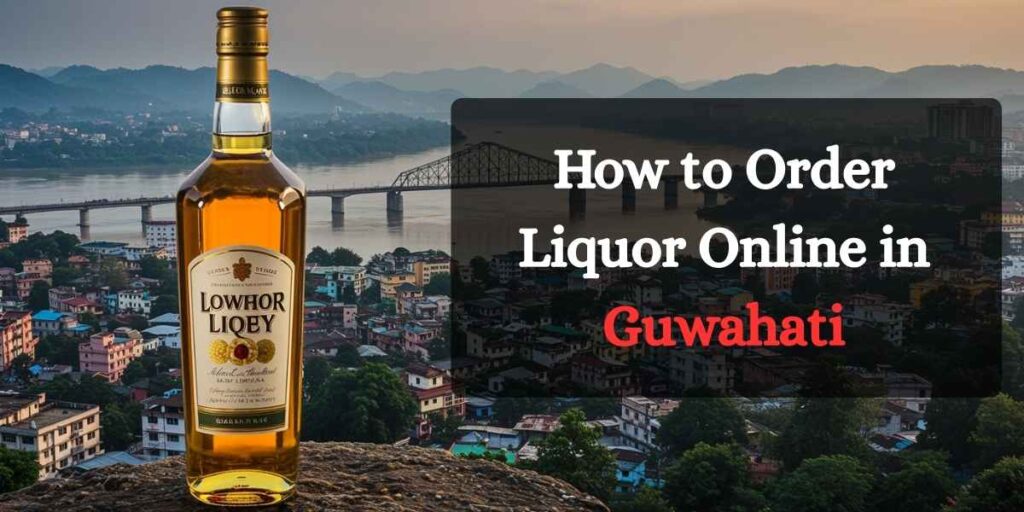 How to Order Liquor Online in Guwahati