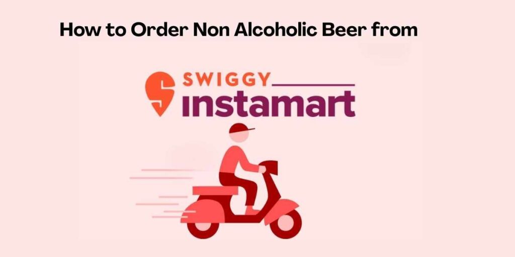 How to Order Non Alcoholic Beer from swiggy instamart