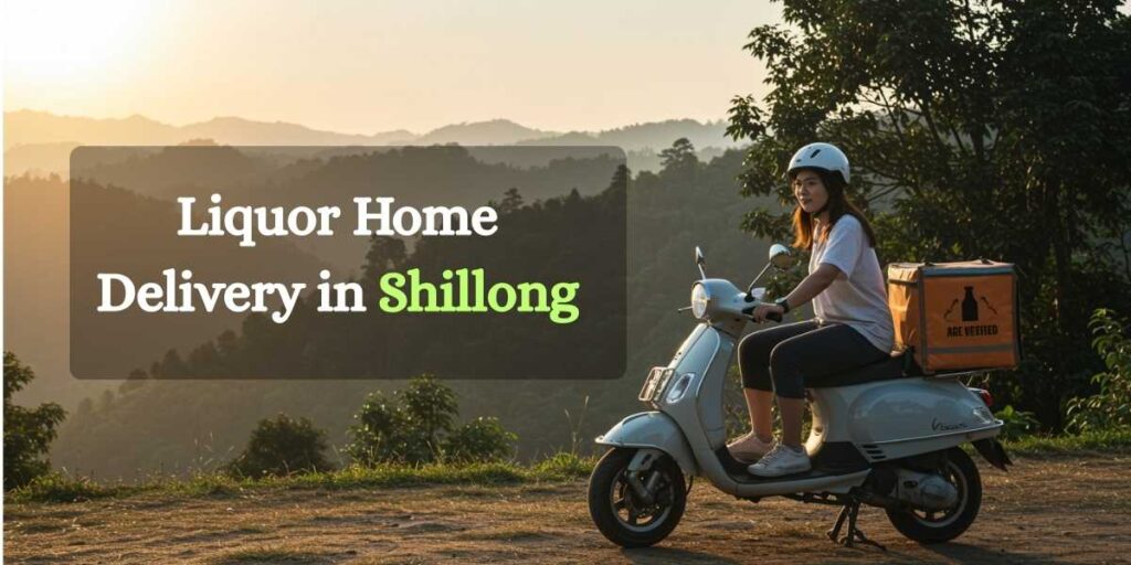 Liquor Home Delivery in Shillong