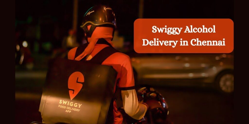 Swiggy alcohol delivery in ChennaI