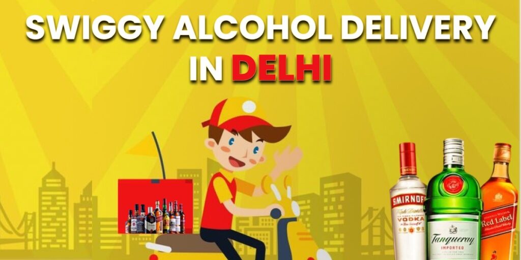 Swiggy Alcohol Delivery Delhi