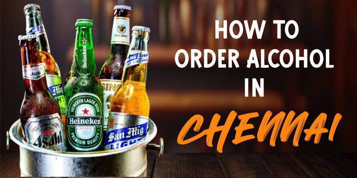 How To Order Alcohol In Chennai