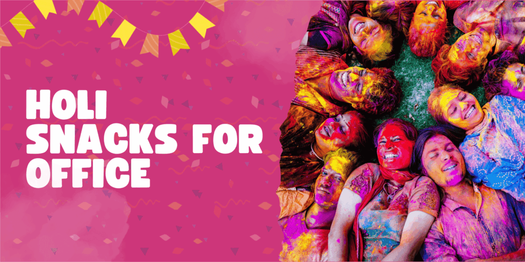 Holi Snacks for Office