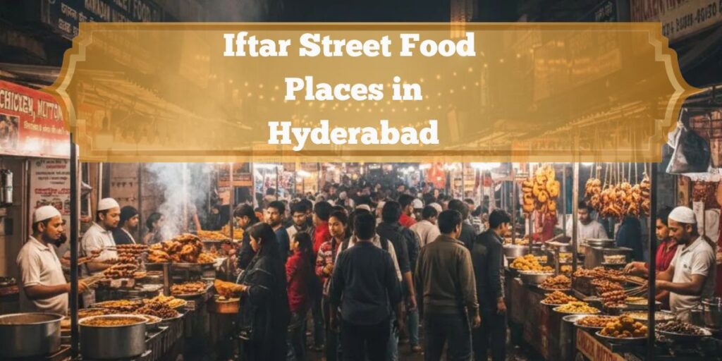 Iftar Street Food Places in Hyderabad