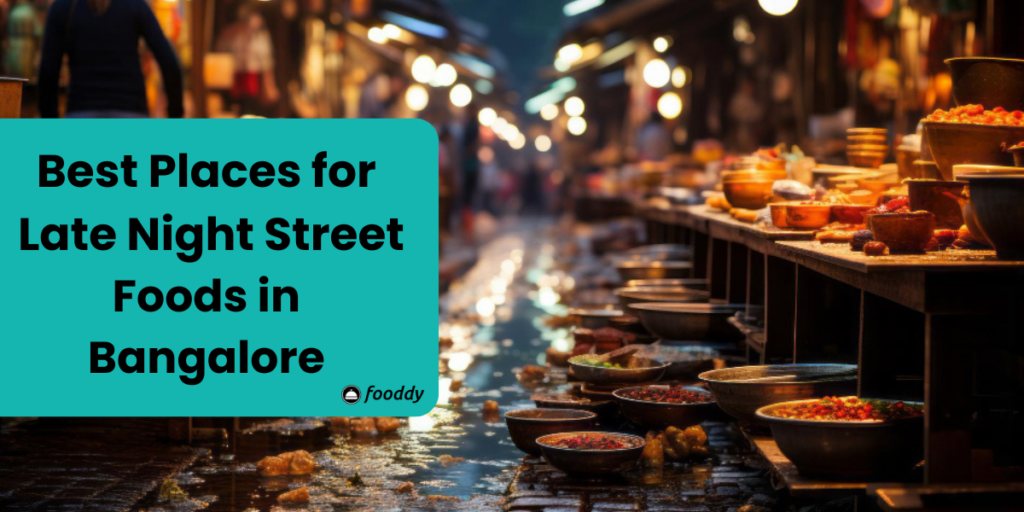 best places for late night street foods in bangalore