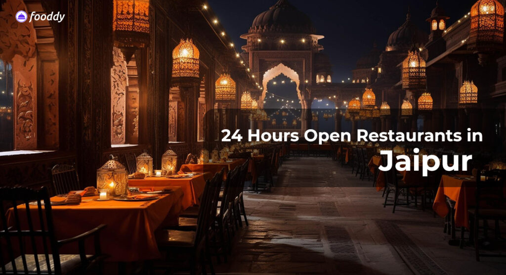 24 hours Open Restaurants in Jaipur