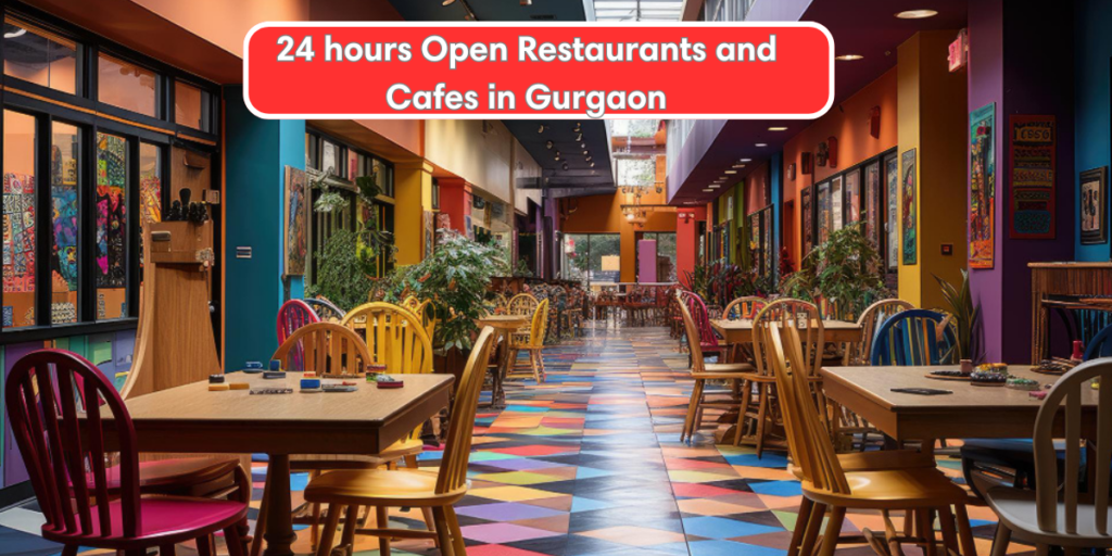 24 hours open restaurants in gurgaon