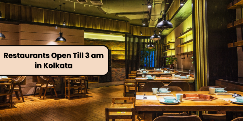 Restaurants open till 3am in kolkata