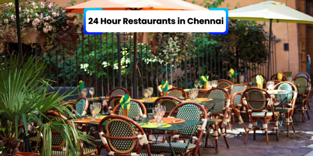 24 hour restaurants in chennai