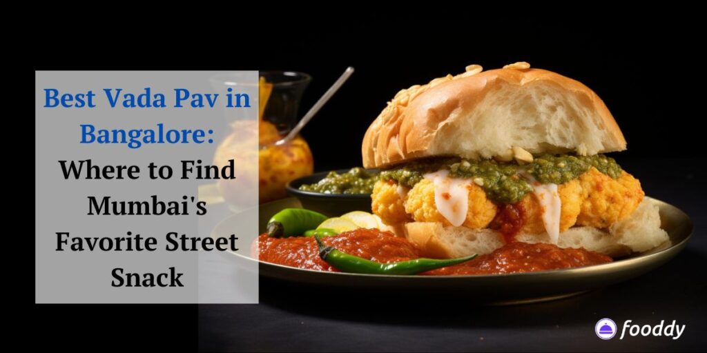 Best Vada Pav in Bangalore: Where to Find Mumbai's Favorite Street Snack