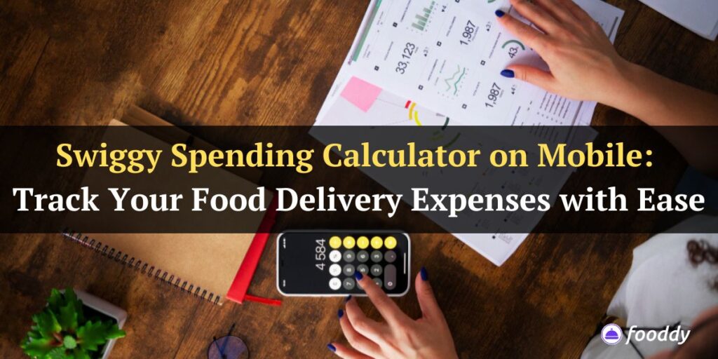 Swiggy Spending Calculator on Mobile: Track Your Food Delivery Expenses with Ease