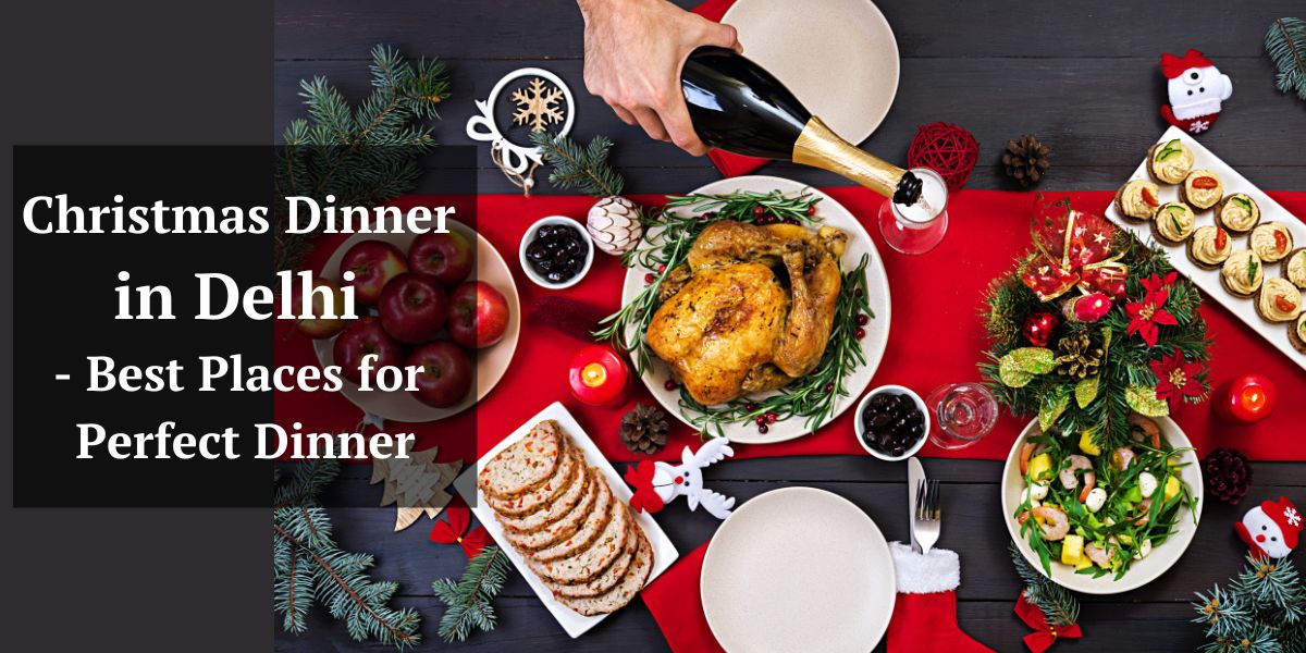 Christmas Dinner in Delhi - Best Places for Perfect Dinner