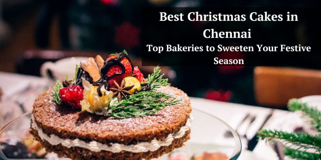 Best Christmas Cakes in Chennai - Top Bakeries to Sweeten Your Festive Season