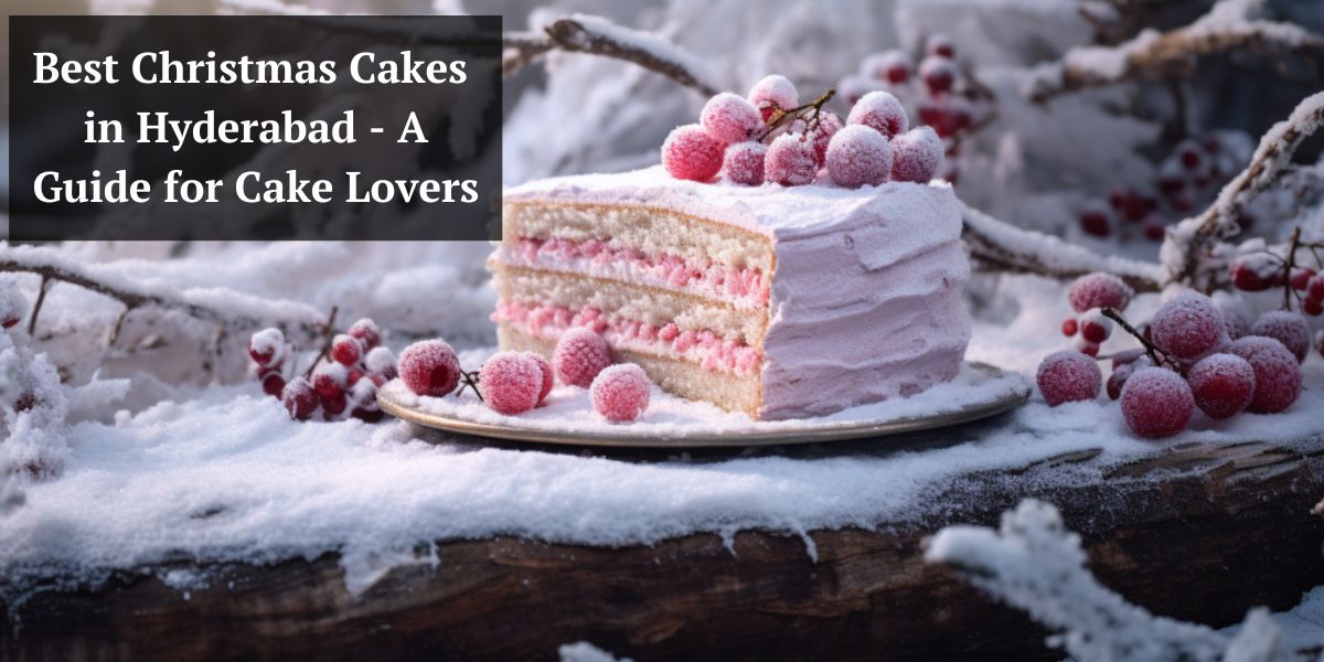 Best Christmas Cakes in Hyderabad - A Guide for Cake Lovers