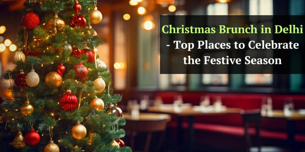 Christmas Brunch in Delhi - Top Places to Celebrate the Festive Season