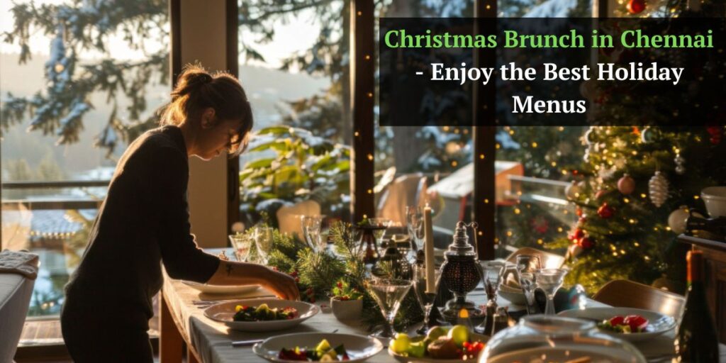 Christmas Brunch in Chennai - Enjoy the Best Holiday Menus