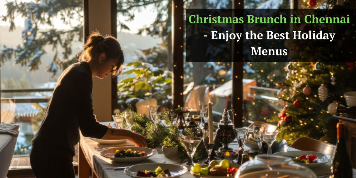 Christmas Brunch in Chennai - Enjoy the Best Holiday Menus